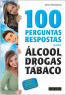 100 Perguntas E Respostas Sobre Álcool, Drogas E Tabaco