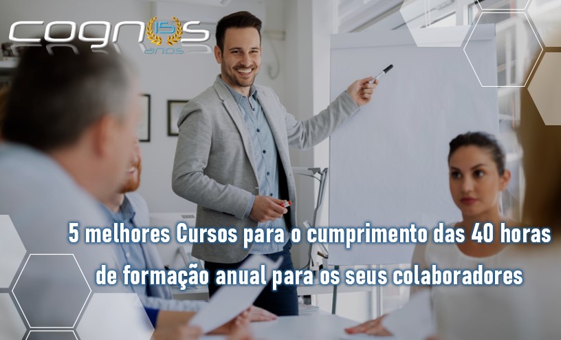 Os 5 melhores Cursos para o cumprimento das 40 horas de formação anual para os seus colaboradores
